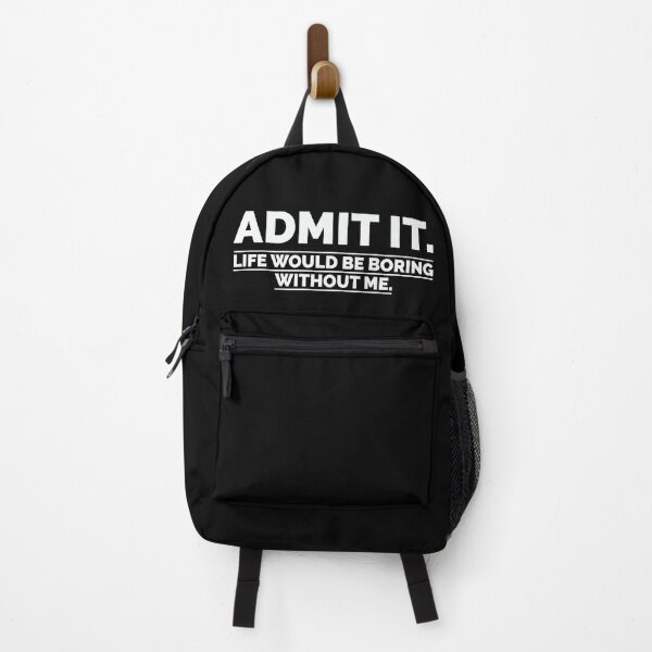 Item preview, ADMIT IT Life Would Be Boring Without Me designed and sold by RR-Arts.