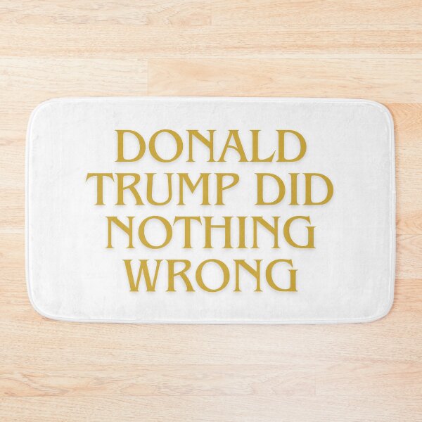 Item preview, Donald Trump Did Nothing Wrong designed and sold by Flirt-Teez.