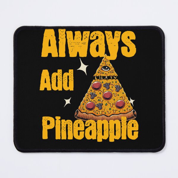 Item preview, Always Add Pineapple  designed and sold by 2Cheesy4U.