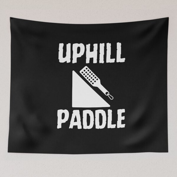 Item preview, Uphill Paddle Funny Submissive Sarcastic Quote designed and sold by SharpThreadZ.