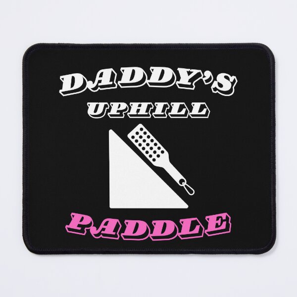 Item preview, Daddy's Uphill Paddle Cute Submissive Adult Humor designed and sold by SharpThreadZ.