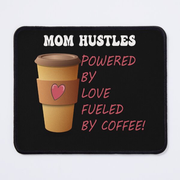 Item preview, Mom Hustles Powered By Love Fueled By Coffee Funny Moms designed and sold by tamdevo1.
