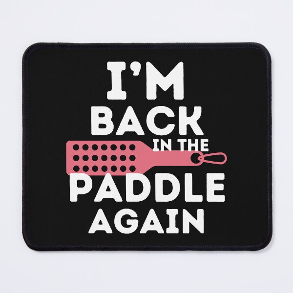 Item preview, I'm Back In The Paddle Again Funny Submissive designed and sold by SharpThreadZ.