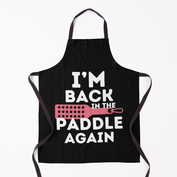 Item preview, I'm Back In The Paddle Again Funny Submissive designed and sold by SharpThreadZ.