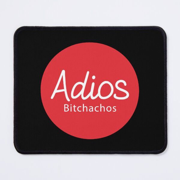 Item preview, Adios Bitchachos Red Circle designed and sold by SweetClicks123.