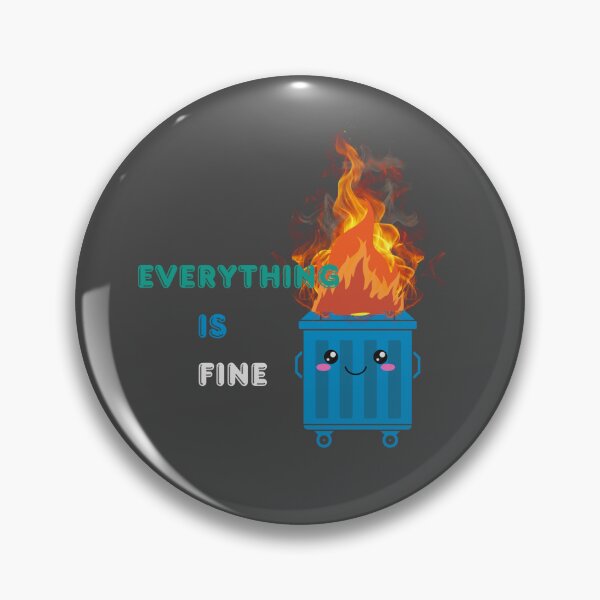Item preview, Everything is fine or a dumpster fire designed and sold by loveannastacia.