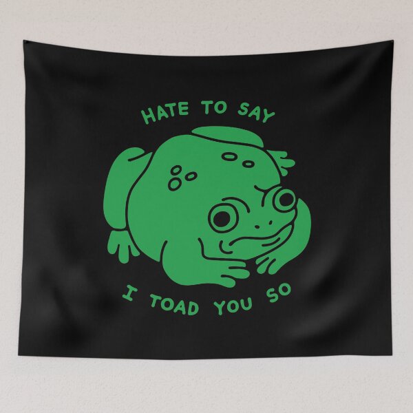 Item preview, HATE TO SAY I TOAD YOU SO designed and sold by obinsun.