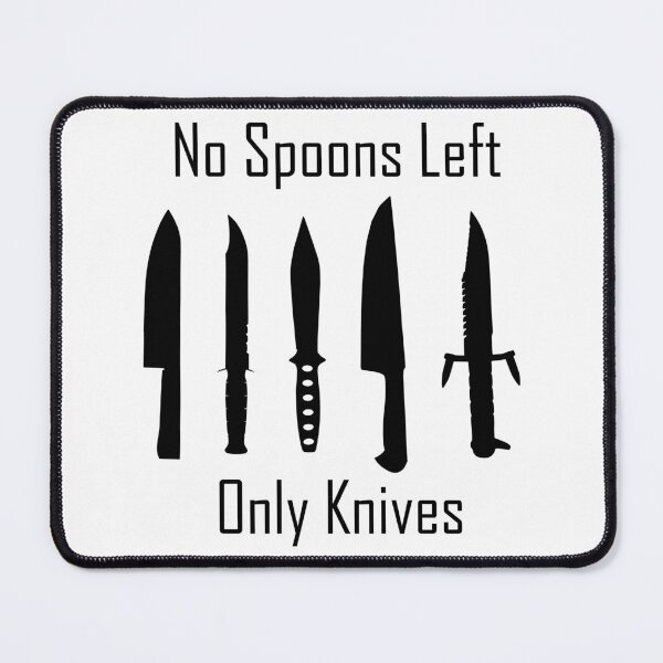 Item preview, No Spoons Left Only Knives Spoon Therapy Humor designed and sold by Melissify.