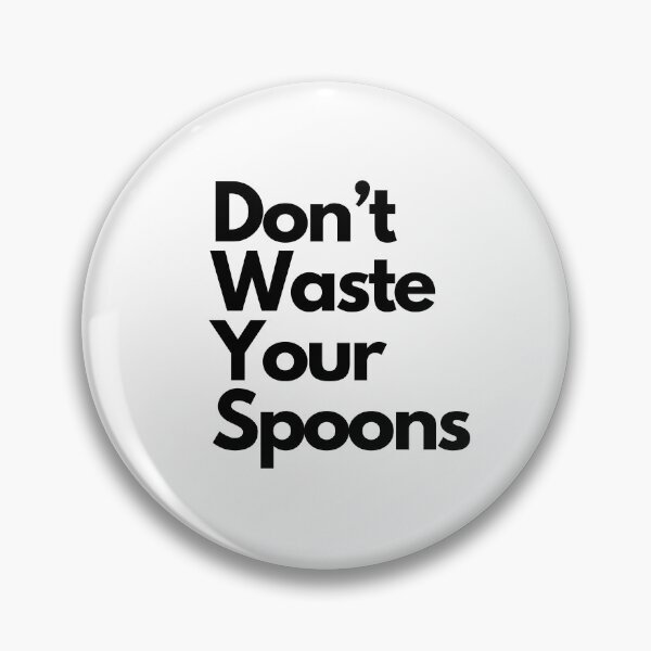Item preview, Don't Waste Your Spoons designed and sold by Melissify.