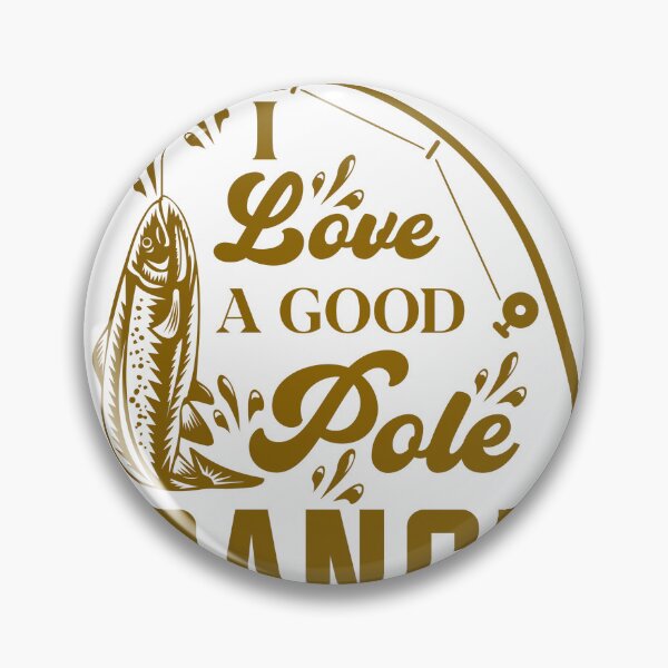 Item preview, I Love a Good Pole Dance: Angling Adventures Await! designed and sold by Journey-in-love.