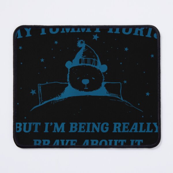 Item preview, Bear My Tummy Hurts But Im Being Really Brave About It designed and sold by Tamalaattingly.