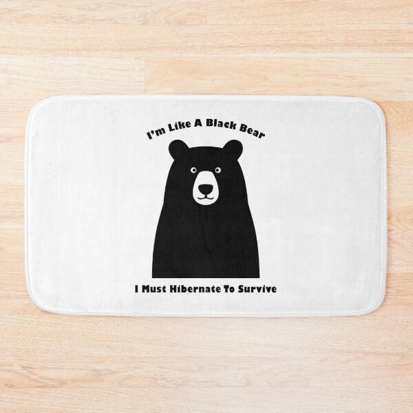 Item preview, I'm Like Black Bears, Must Hibernate To Survive designed and sold by AestheticArtHub.