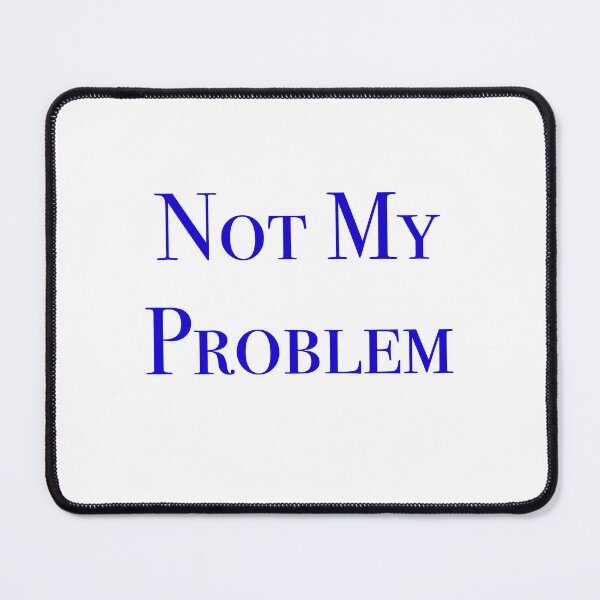 Item preview, Not my problem designed and sold by discocowgirl.
