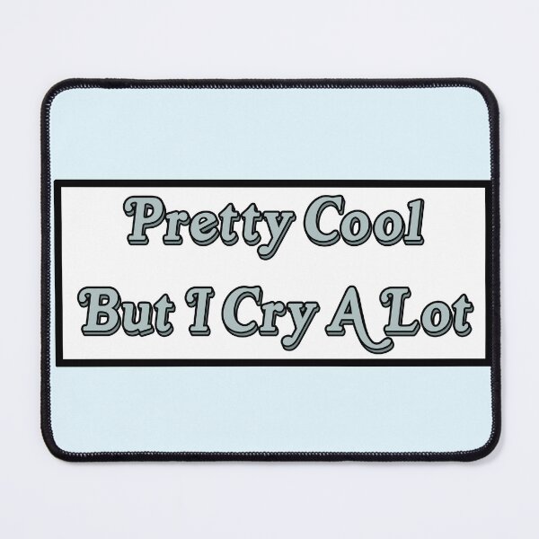 Item preview, Pretty Cool But I Cry A Lot designed and sold by claireepete.