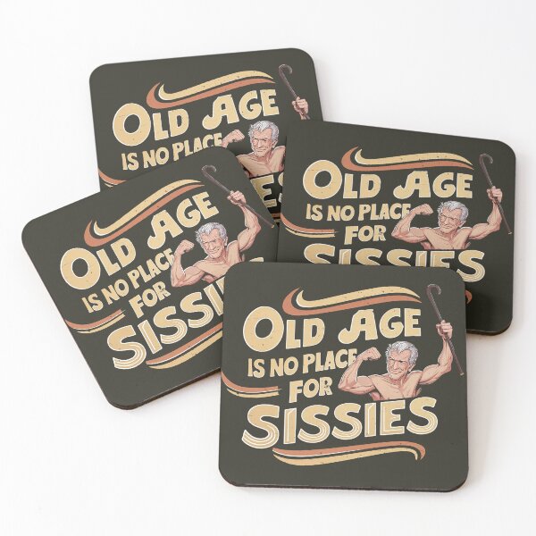 Item preview, Old Age is no Place for Sissies designed and sold by bunnyboiler.