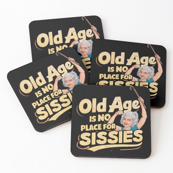 Item preview, Old Age is no Place for Sissies designed and sold by bunnyboiler.