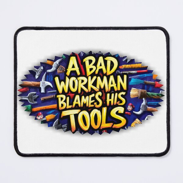 Item preview, A bad workman blames his tools, illustration, typography designed and sold by LaughingProf.