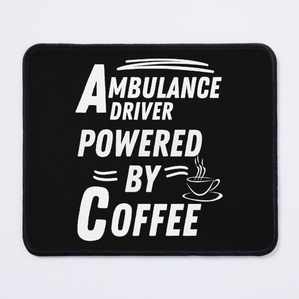Item preview, ambulance driver powered by coffee designed and sold by annoying-shirts.