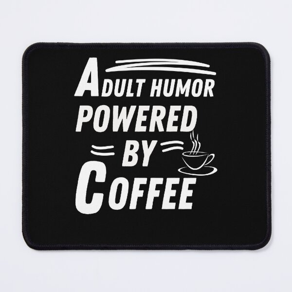 Item preview, adult humor powered by coffee designed and sold by annoying-shirts.