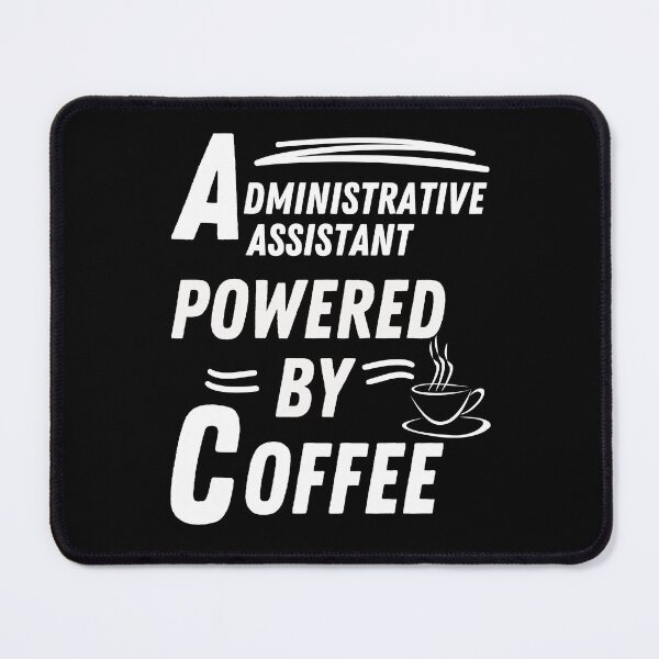 Item preview, administrative assistant powered by coffee designed and sold by annoying-shirts.