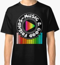 Music & Good Friends Classic T-Shirt