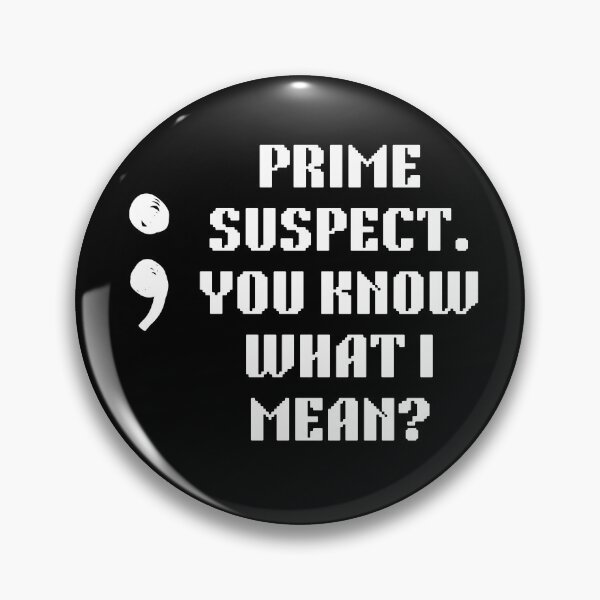 Item preview, Semicolon: The Prime Suspect. you know what I mean designed and sold by heartfeltarts93.