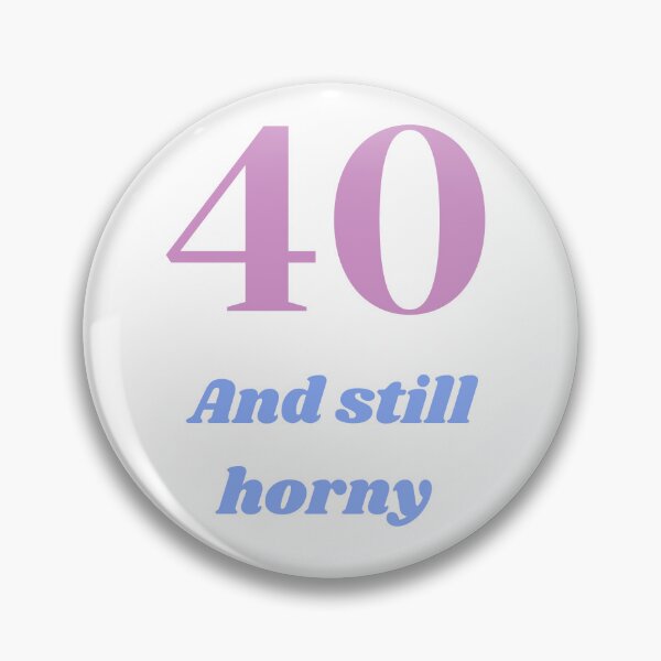 Item preview, 40 and still horny, MILF DILF  designed and sold by MikusOla.