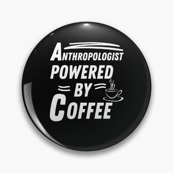 Item preview, Anthropologist powered by coffee designed and sold by annoying-shirts.