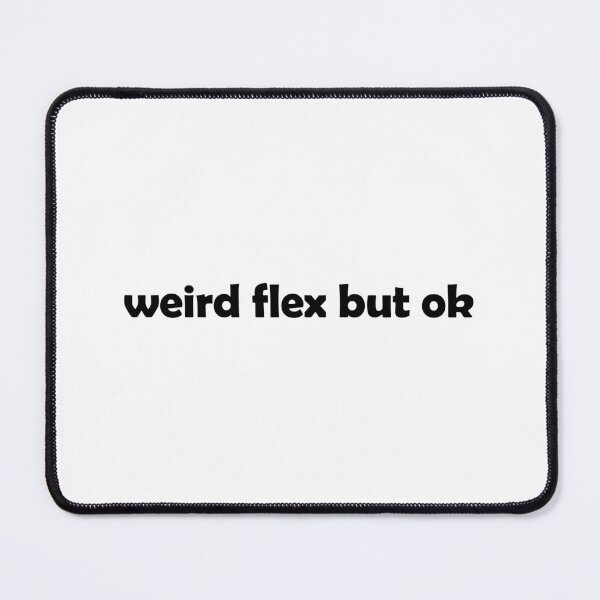 Item preview, Weird flex but okay designed and sold by muchhappier.