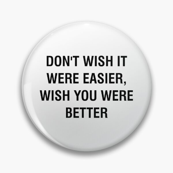 Item preview, Don't wish it were easier, wish you were better - Jim Rohn Quote designed and sold by antaltamas89.
