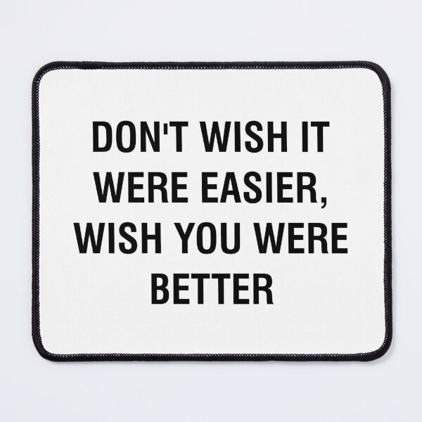 Item preview, Don't wish it were easier, wish you were better - Jim Rohn Quote designed and sold by antaltamas89.