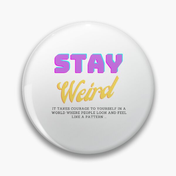 Item preview, Stay weird it takes courage to be yourself in a world where people look and feel like a pattern designed and sold by Missmv.