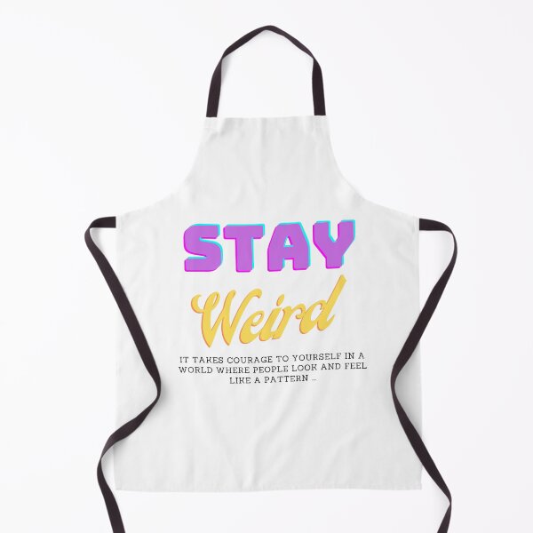 Item preview, Stay weird it takes courage to be yourself in a world where people look and feel like a pattern designed and sold by Missmv.