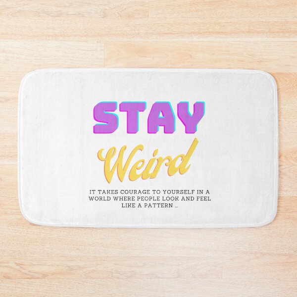 Item preview, Stay weird it takes courage to be yourself in a world where people look and feel like a pattern designed and sold by Missmv.