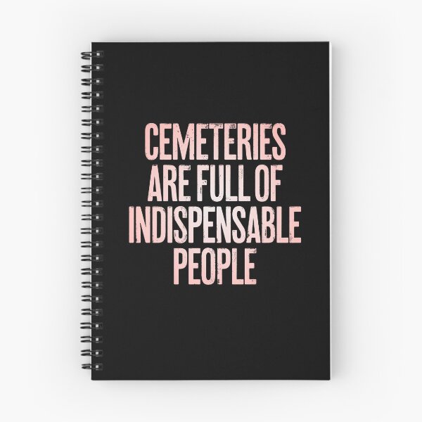 Item preview, Cemeteries are full of indispensable people. v.2 designed and sold by x1brett.