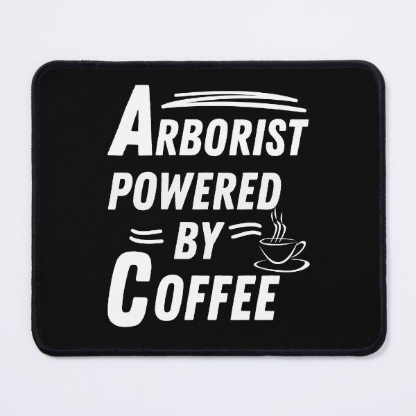 Item preview, Arborist powered by coffee designed and sold by annoying-shirts.