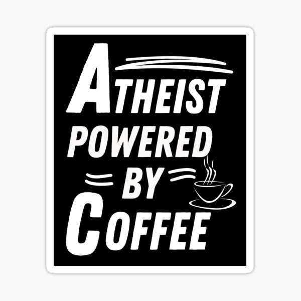 Item preview, Atheist powered by coffee designed and sold by annoying-shirts.