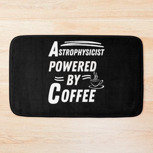 Item preview, Astrophysicist powered by coffee designed and sold by annoying-shirts.