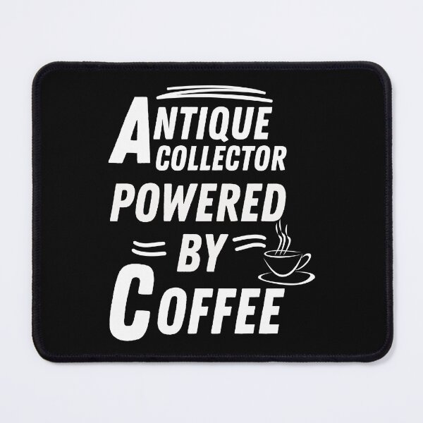 Item preview, Antique collector powered by coffee designed and sold by annoying-shirts.