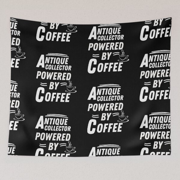 Item preview, Antique collector powered by coffee designed and sold by annoying-shirts.