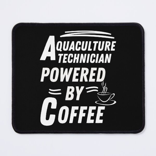 Item preview, Aquaculture technician powered by coffee designed and sold by annoying-shirts.