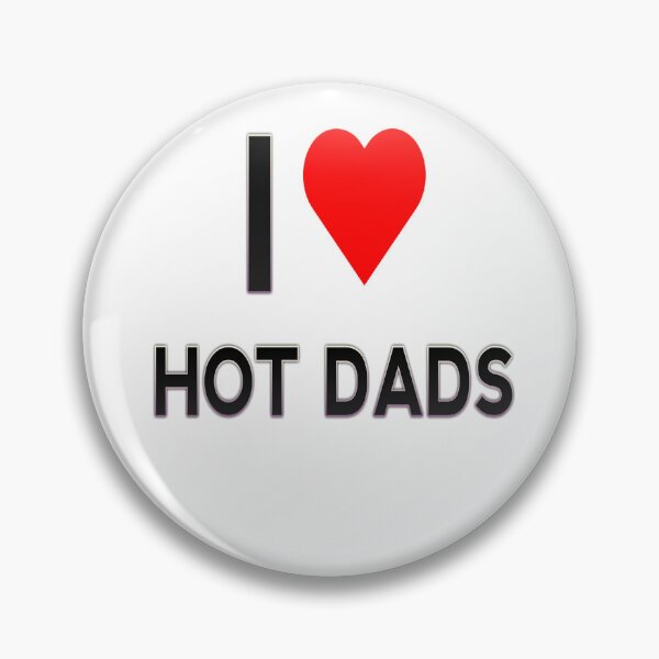Item preview, i love hot dads  designed and sold by MKshoper.