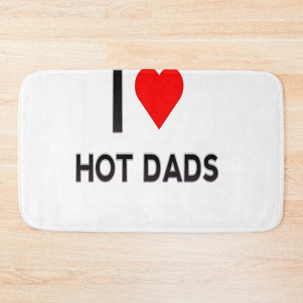 Item preview, i love hot dads  designed and sold by MKshoper.