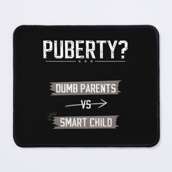 Item preview, Puberty? Dumb Parents VS Smart Child designed and sold by Pavel1981.