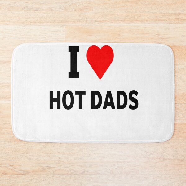 Item preview, i love hot dads  designed and sold by MKshoper.