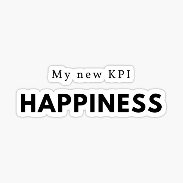 Item preview, My new KPI is HAPPINESS designed and sold by mvbihh.