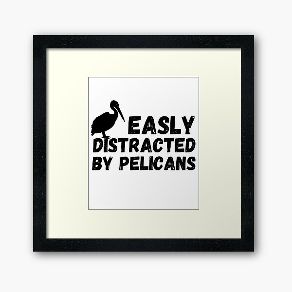Item preview, Easily Distracted By Pelicans lover bird watches  designed and sold by Micro-dose.