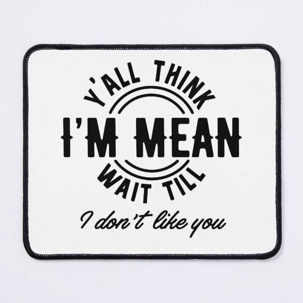 Item preview, Yall think Im mean designed and sold by DavidBriot.
