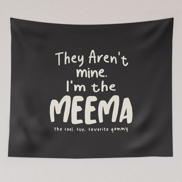 Item preview, They Aren't Mine. I'm the Meema - Mother's Day designed and sold by cidolopez.
