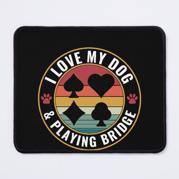 Item preview, I love My Dog and Playing Bridge designed and sold by BlueBerry-Pengu.